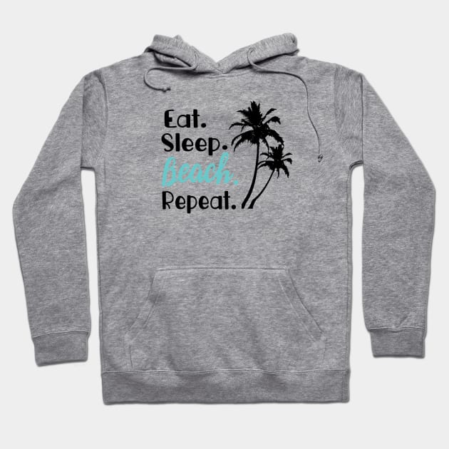 Eat Sleep Beach Repeat Hoodie by FruitflyPie